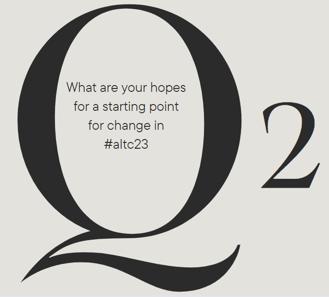 What are your hopes for a starting point for change in #altc23?